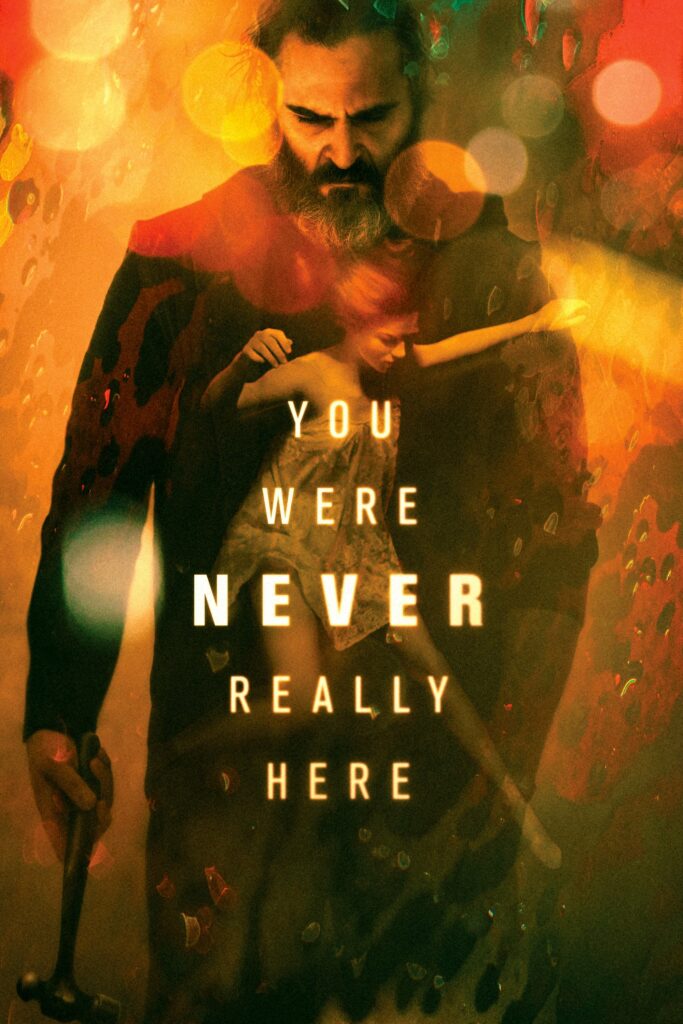 Poster for the movie "You Were Never Really Here"